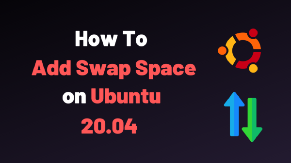 How to Add Swap Space in Ubuntu 20.04 (Step-by-Step Guide)