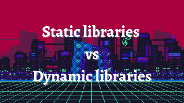 Static vs Dynamic Libraries in Linux