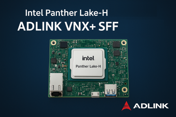 Intel Panther Lake-H Debuts on ADLINK VNX+ SFF Industrial Board
